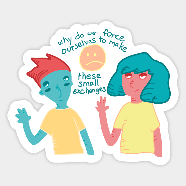 Why do we force ourselves to make these small exchanges Sticker by daynamayday